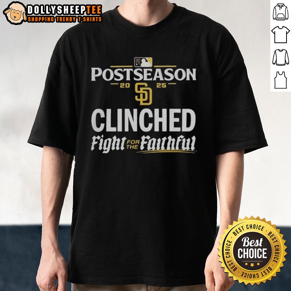 Pretty San Diego Padres 2025 MLB Postseason Clinched Fight For The Faithful T-Shirt