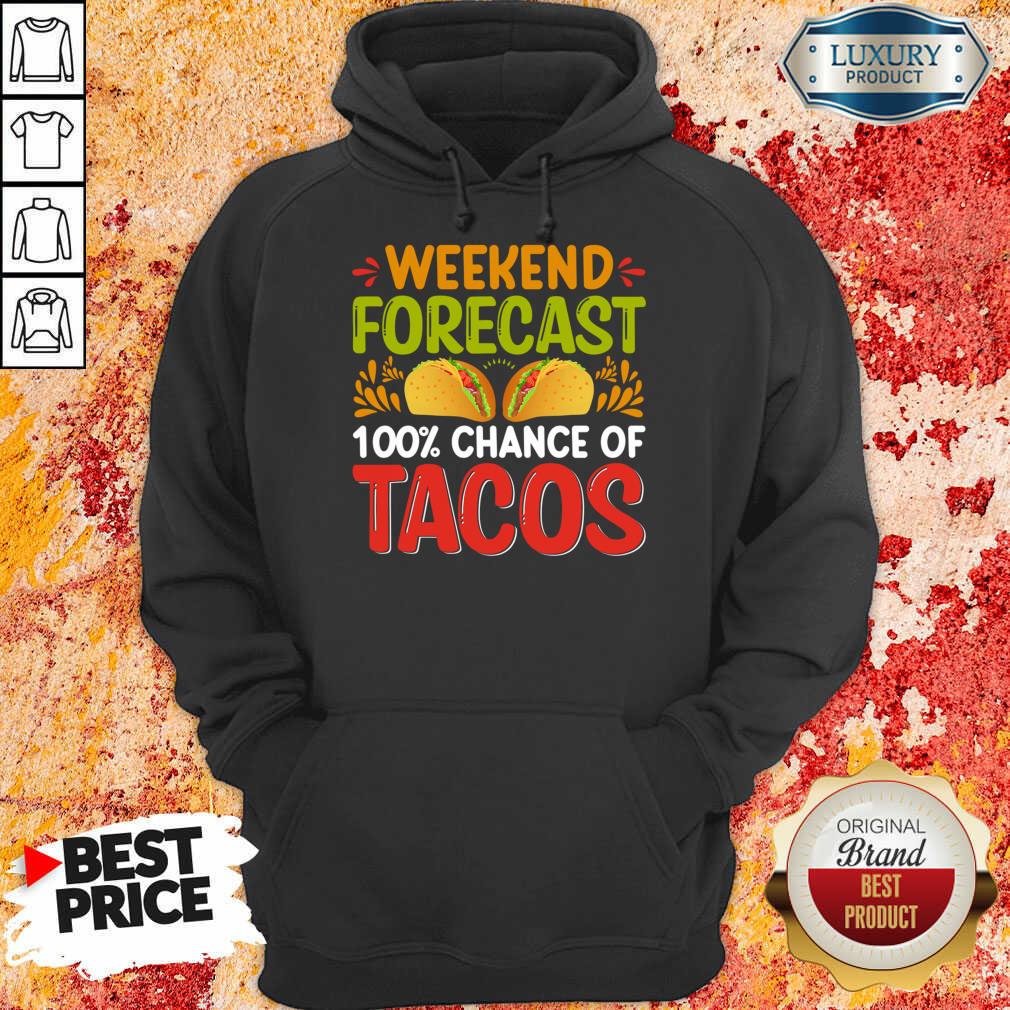 Weekend Forecast 100 Chance Of Tacos Shirt - Image 3