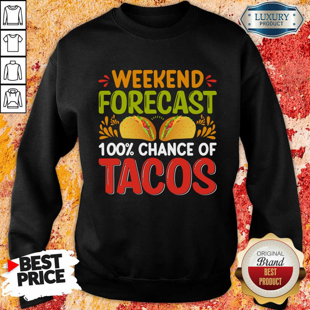 Weekend Forecast 100 Chance Of Tacos Shirt - Image 2