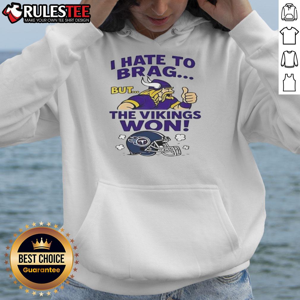 Nice I Hate To Brag But The Minnesota Vikings Won Tennessee Titans Nfl 2025 T-Shirt - Image 2