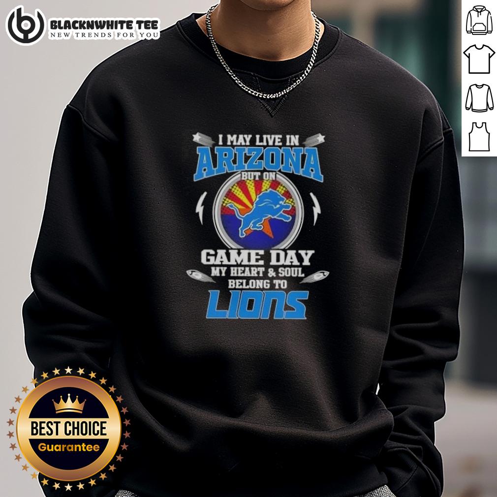 Original I May Live In Arizona But On Game Day My Heart And Soul Belongs To Detroit Lions T-Shirt - Image 5