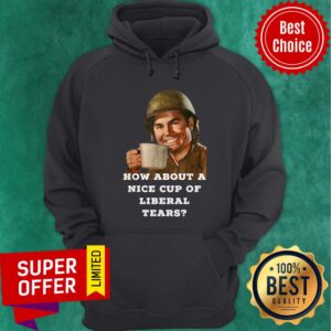 Alternative view of Funny How About A Nice Cup Os Liberal Tears In A Cup Shirt