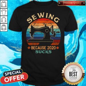 Sewing Because 2020 Suck Vintage Retro Shirt