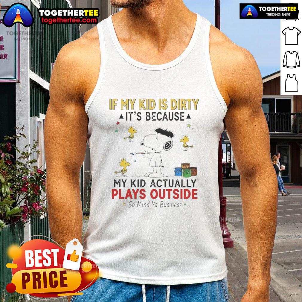 Awesome Snoopy And Woodstock If My Kid Is Dirty It's Because My Kid Actually Plays Outside T-Shirt - Image 4