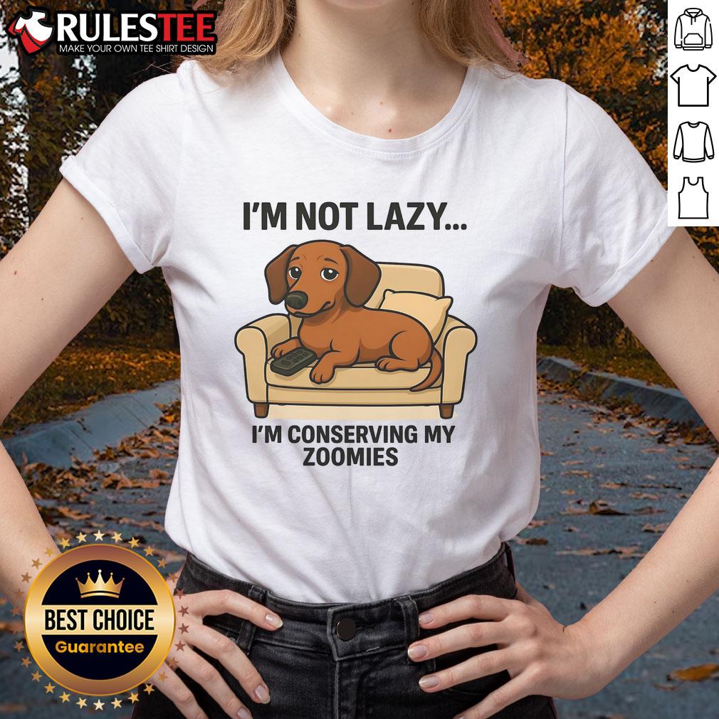 Funny Dog I'm Not Lazy I'm Conserving My Zoomies T-Shirt - Image 3