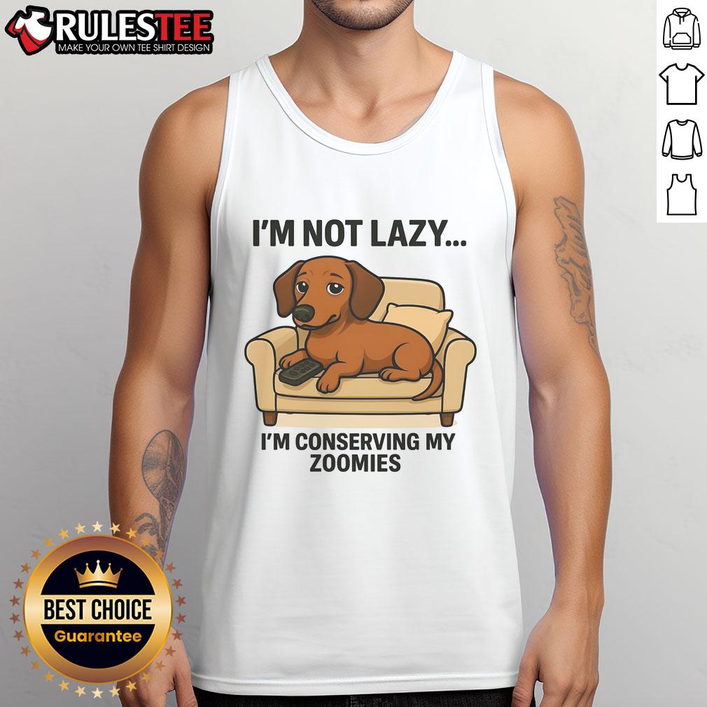 Funny Dog I'm Not Lazy I'm Conserving My Zoomies T-Shirt - Image 4