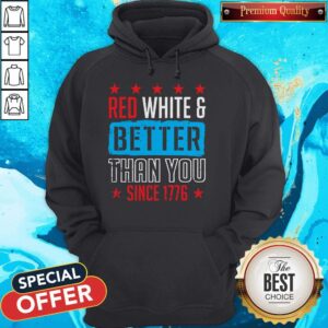 Alternative view of Original Red White And Better Than You Since 1776 Shirt