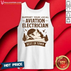 Alternative view of Support Your Local Aviation Electrician Best In Town Shirt