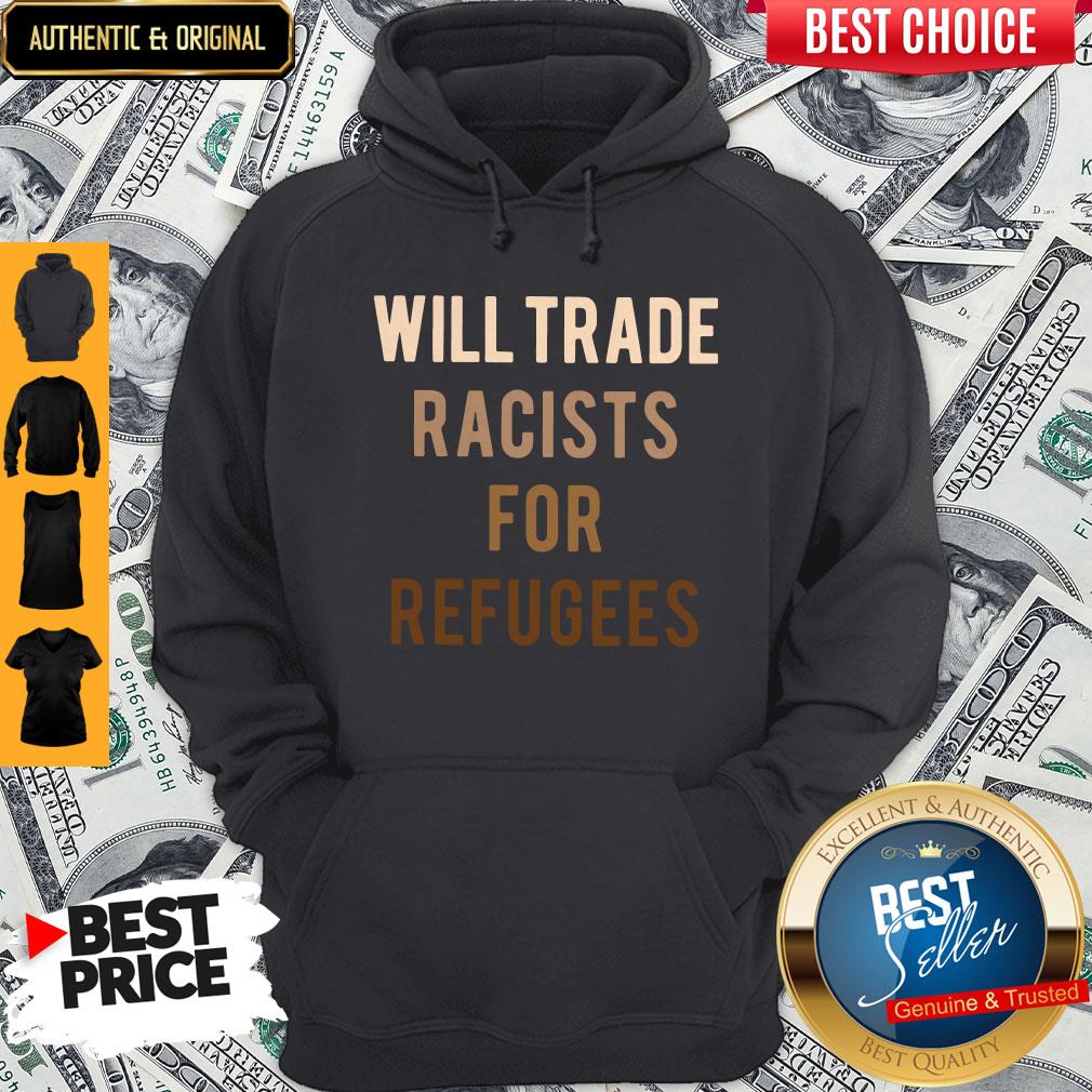 Will Trade Racists For Refugees Shirt - Image 3