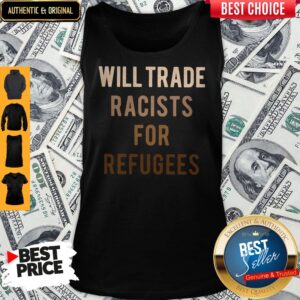 Alternative view of Will Trade Racists For Refugees Shirt