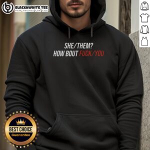 Alternative view of Good She Them How Bout Fck You T-Shirt