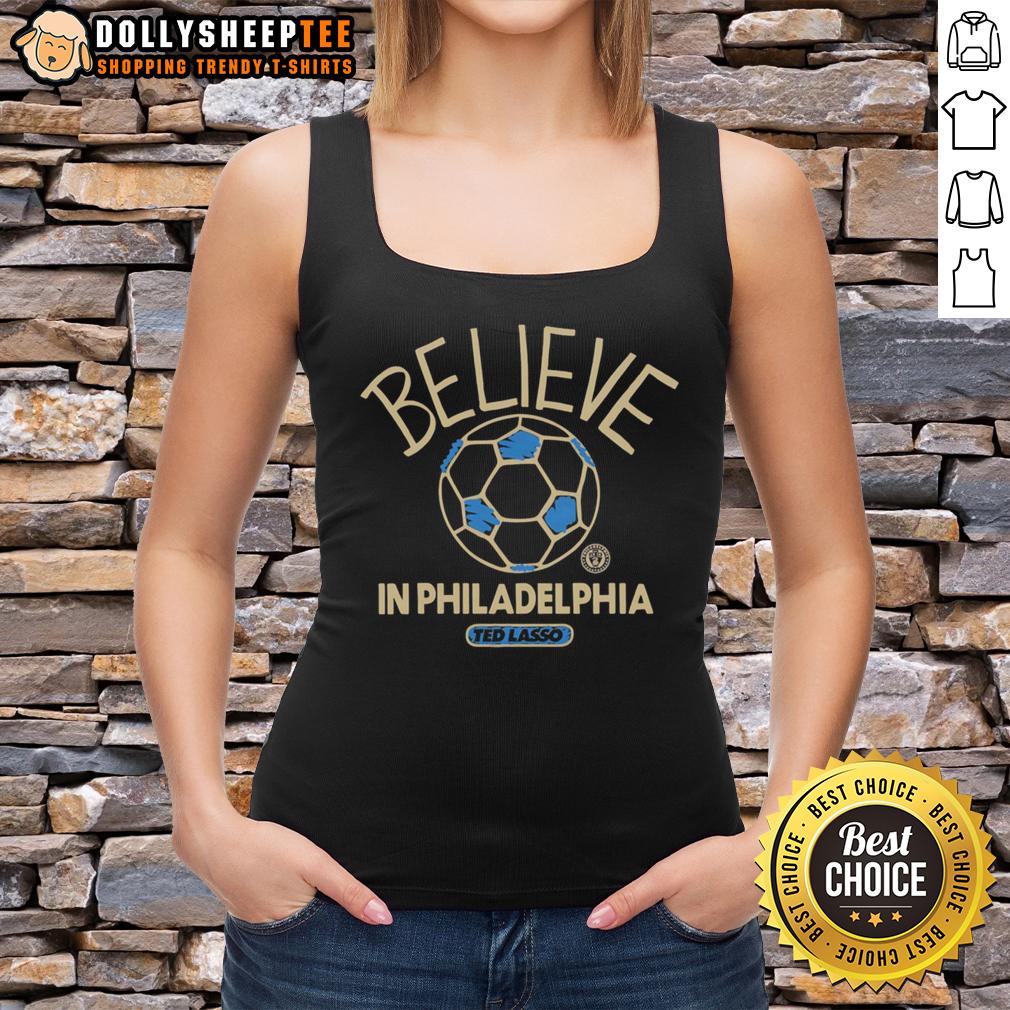 Happy Ted Lasso Believe In Philadelphia T-Shirt - Image 4