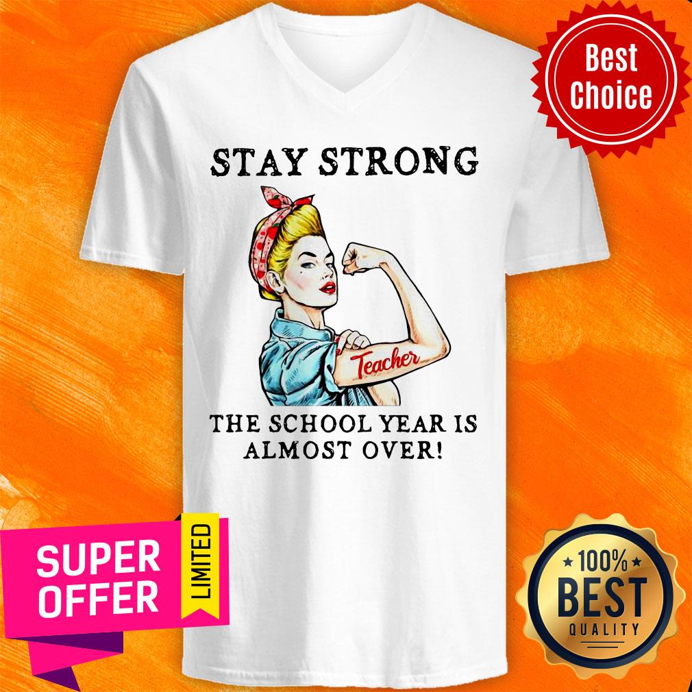 Teacher Stay Strong The School Year Is Almost Over Shirt - Image 2