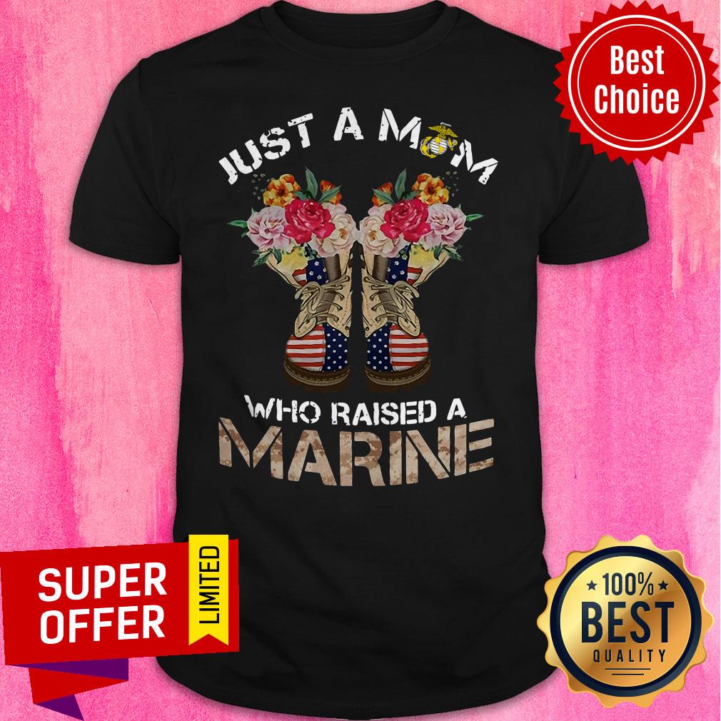 Top American Just A Mom Who Raised A Marine Shirt