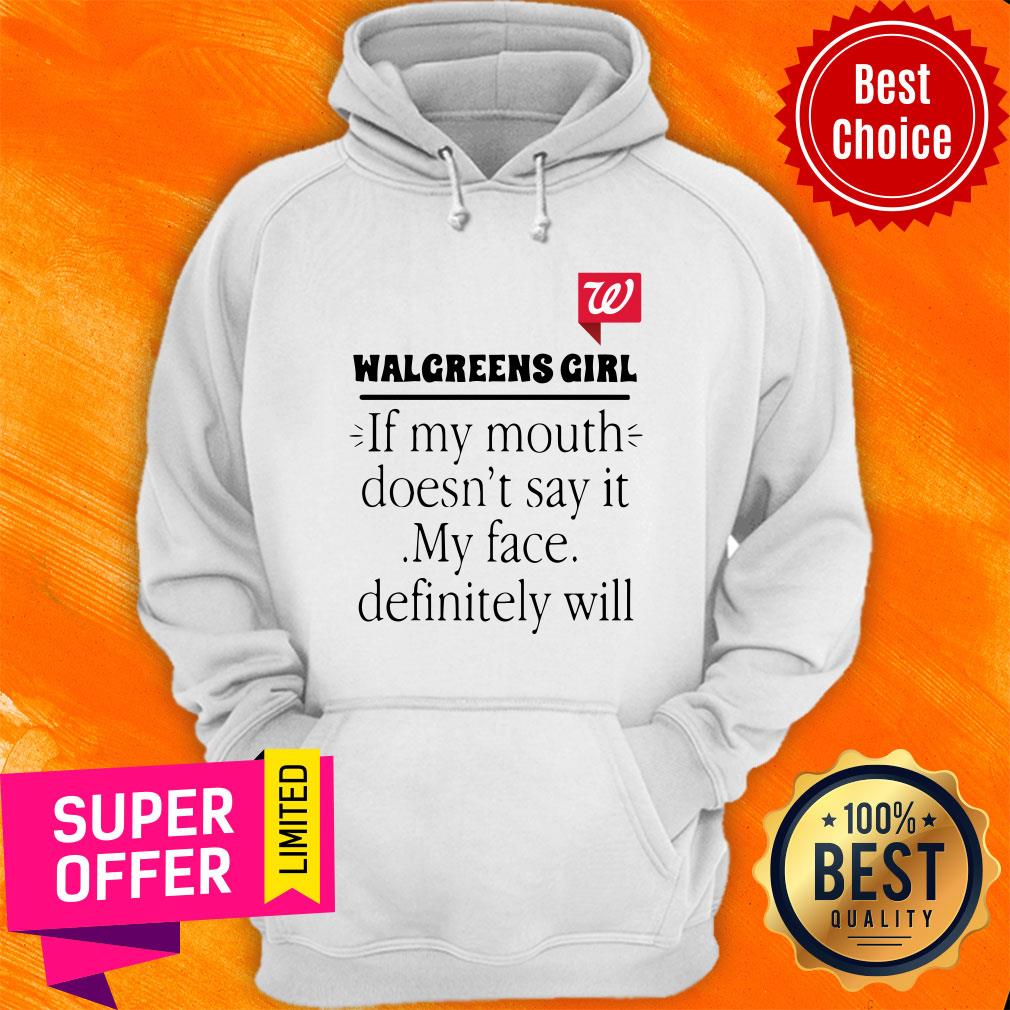 Walgreens Girl If My Mouth Doesn’t Say It My Face Definitely Will Shirt - Image 5