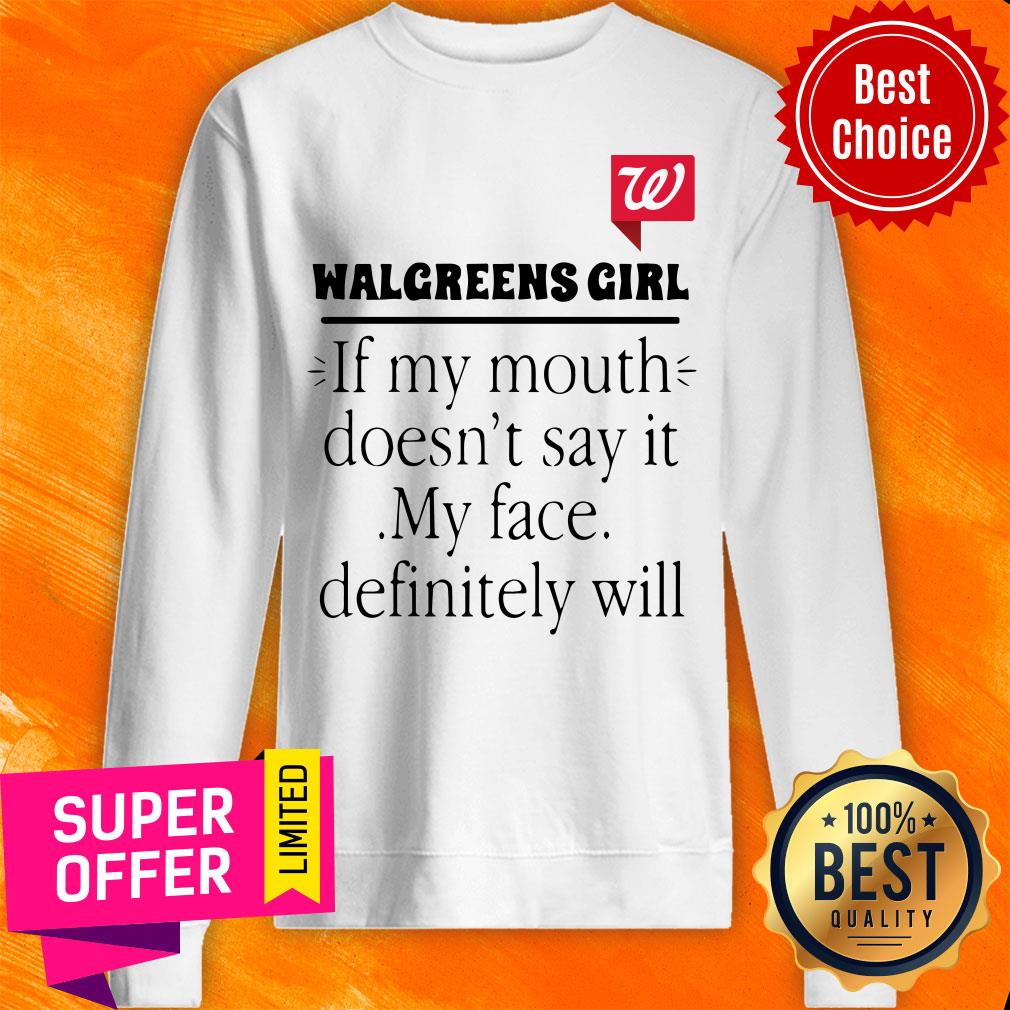 Walgreens Girl If My Mouth Doesn’t Say It My Face Definitely Will Shirt - Image 4