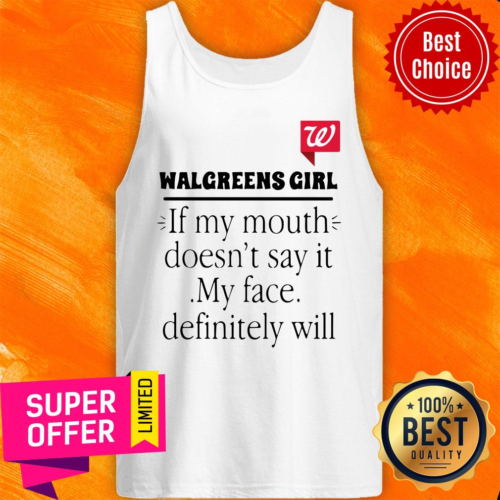 Walgreens Girl If My Mouth Doesn’t Say It My Face Definitely Will Shirt - Image 3
