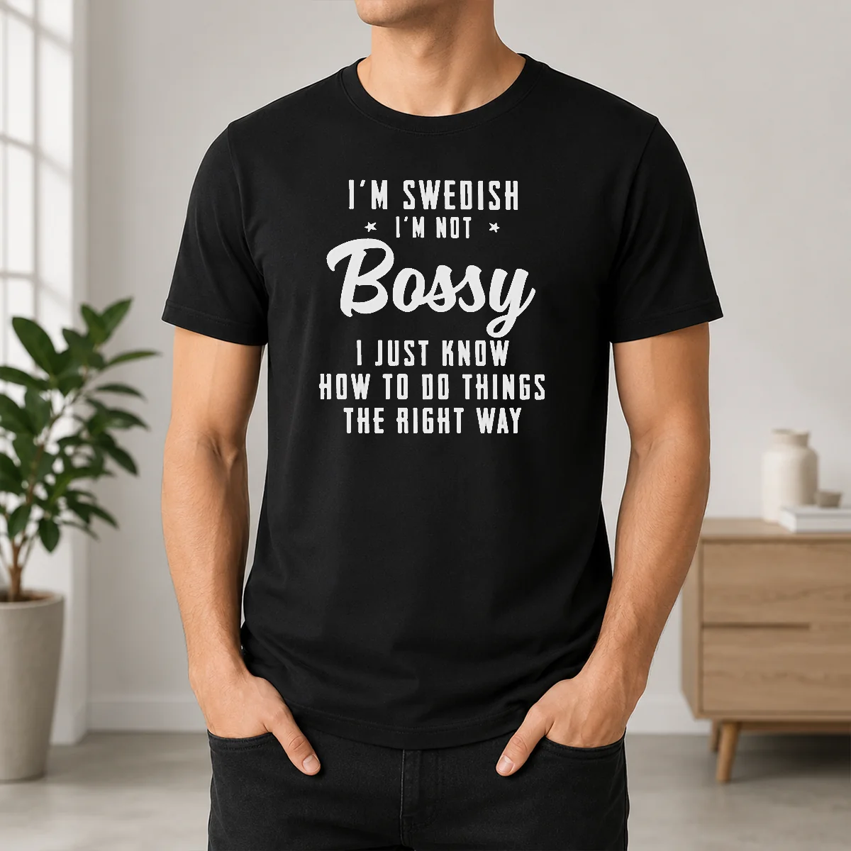 Happy Hot I'M Swedish I'M Not Bossy I Just Know How To Do Things The Right Way Shirt