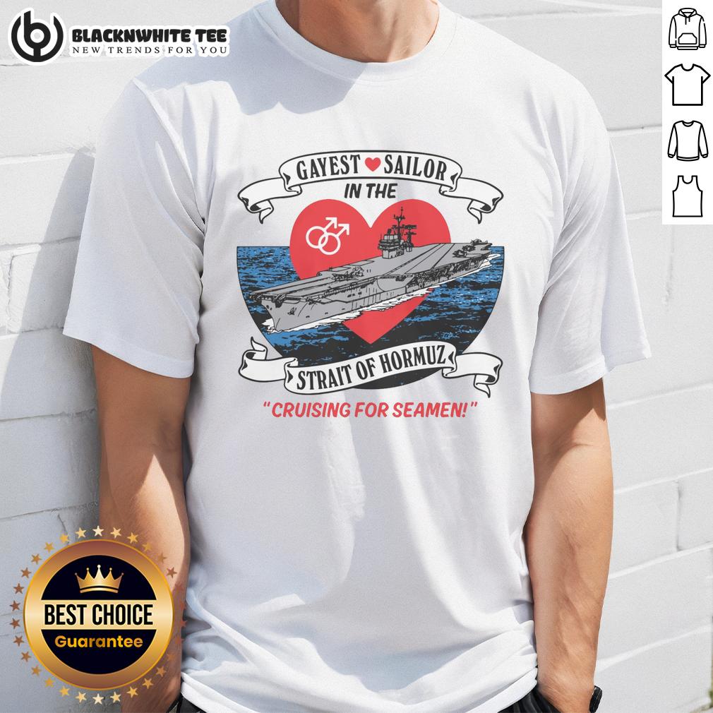 Original Gayest Sailor In The Strait Of Hormuz T-Shirt