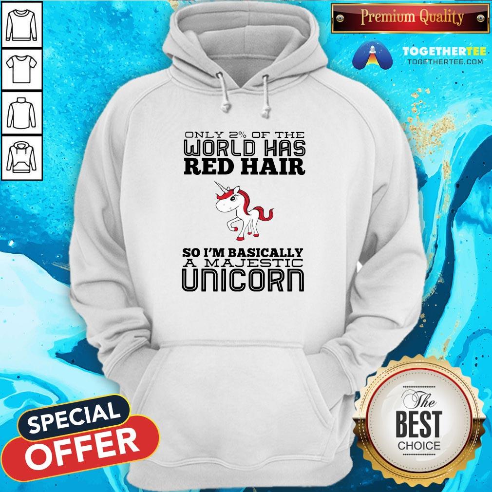 Cute Only 2% Of The World Has Red Hair So I’m Basically A Majestic Unicorn Shirt - Image 5