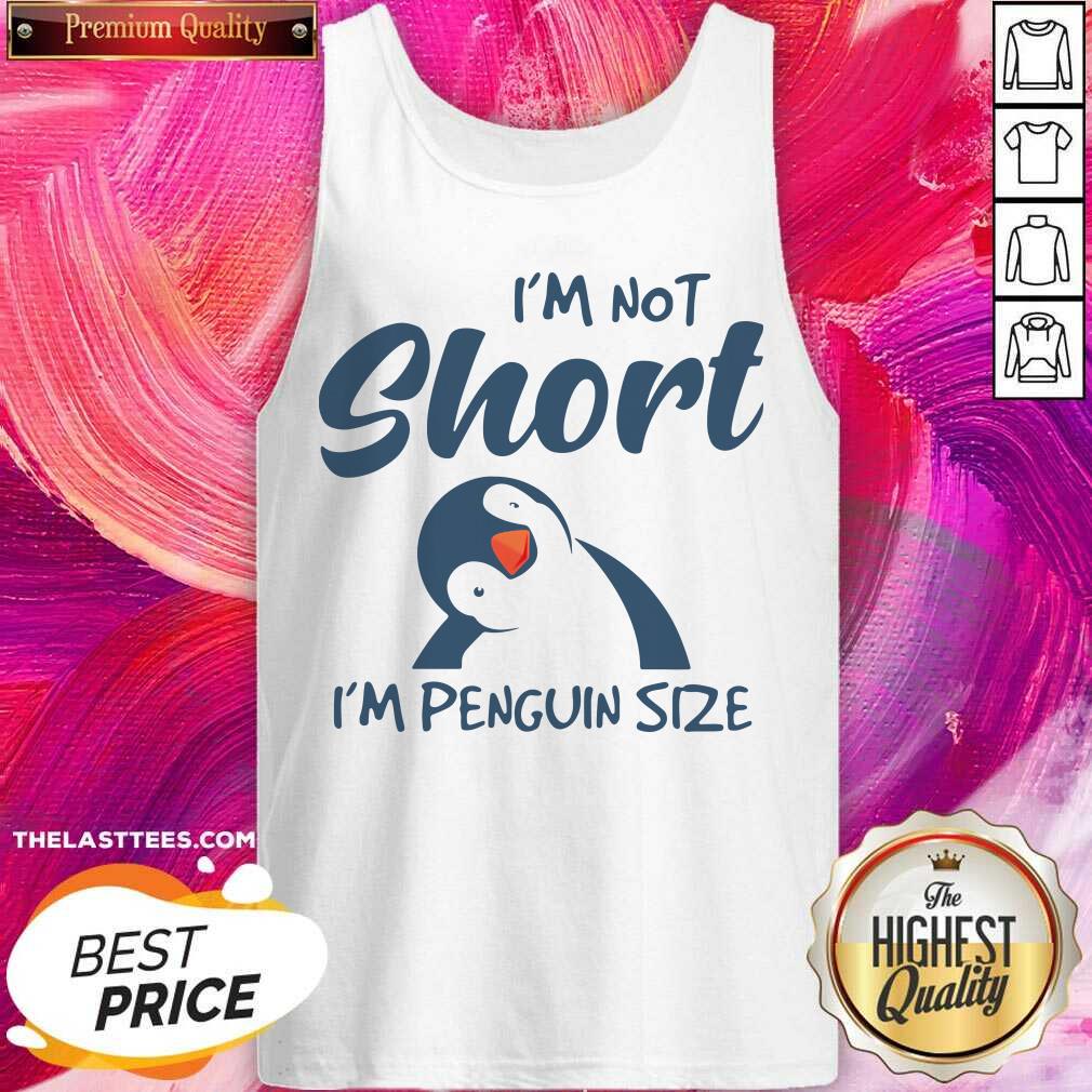 Perfect I’m Not Short I’m Penguin Size Shirt - Image 3