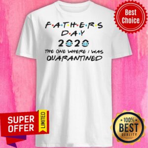 Fathers Day 2020 Mask The One Where I Was Quarantined Shirt