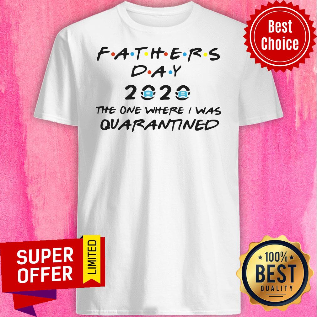 Fathers Day 2020 Mask The One Where I Was Quarantined Shirt