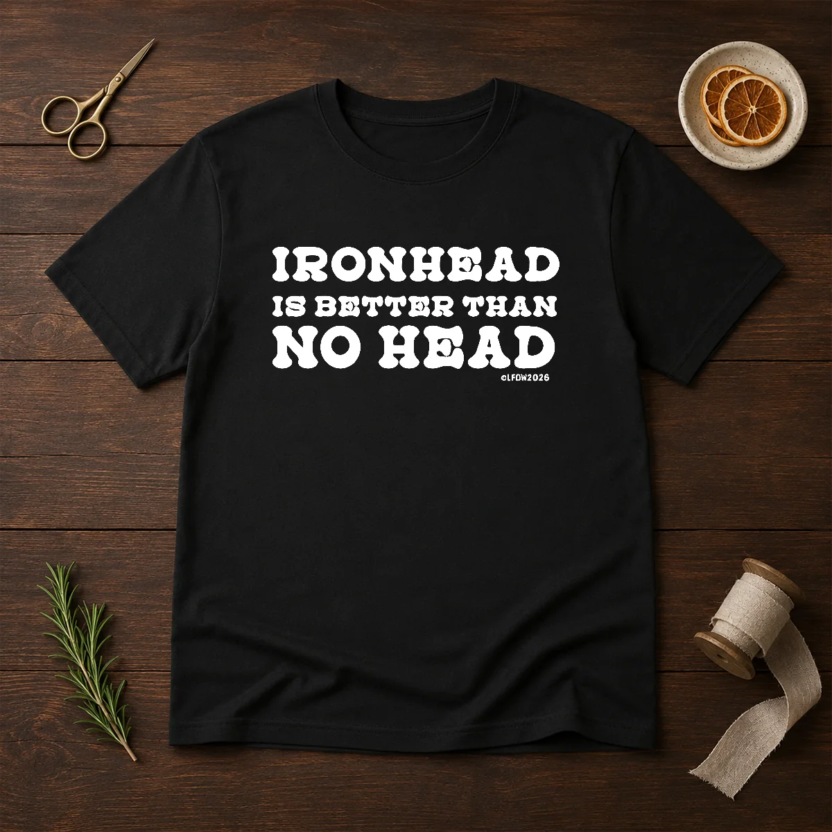 Hot Ironhead Is Better Than No Head Slogan Shirt
