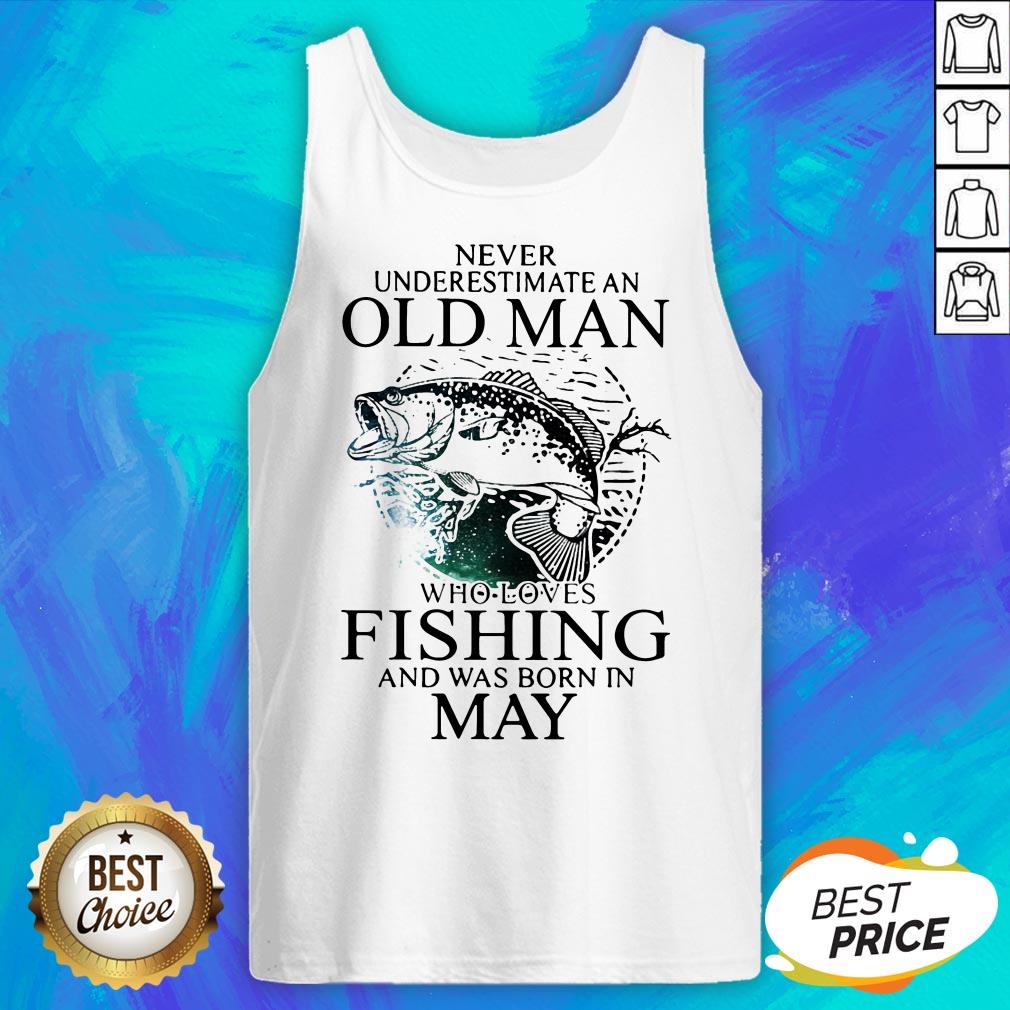 Never Underestimate An Old Man Who Loves Fishing And Was Born In May Shirt - Image 5
