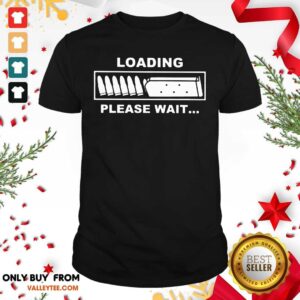 Premium Loading Please Wait Shirt