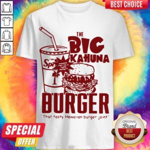 The Big Kahuna Burger That Tasty Hawaiian Burger Joint Shirt