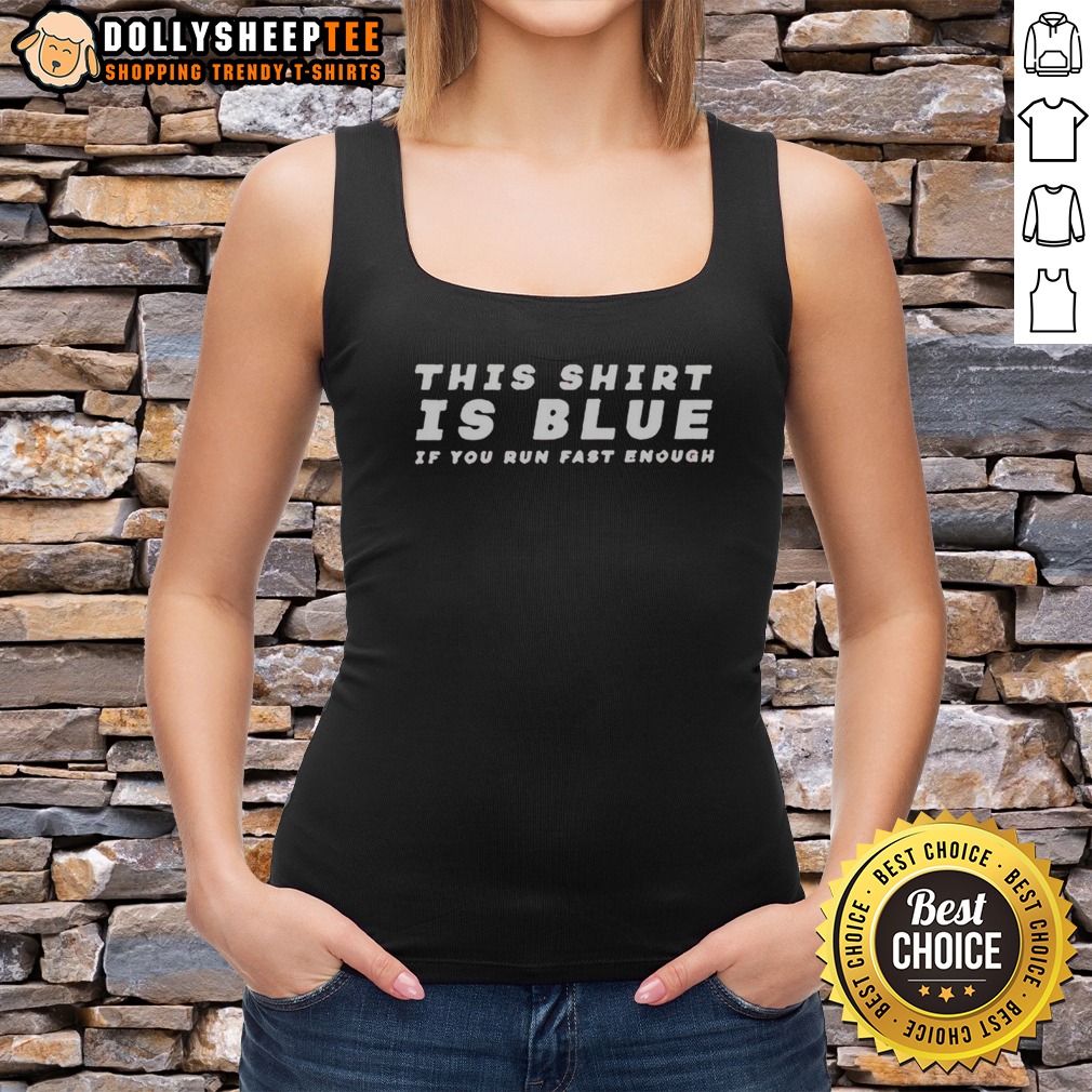 Hot This Shirt Is Blue If You Run Fast Enough Shirt - Image 2