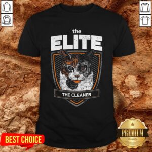 Love The Elite The Cleaner Shirt
