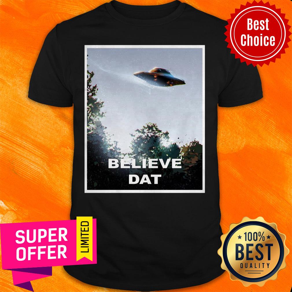 Premium UFO Believe Dat Alien 2020 Shirt