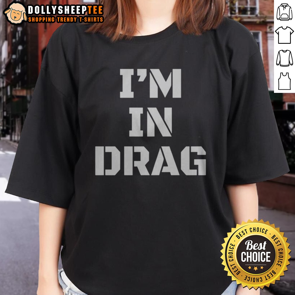 Pretty I'M In Drag Text Funny Shirt - Image 3