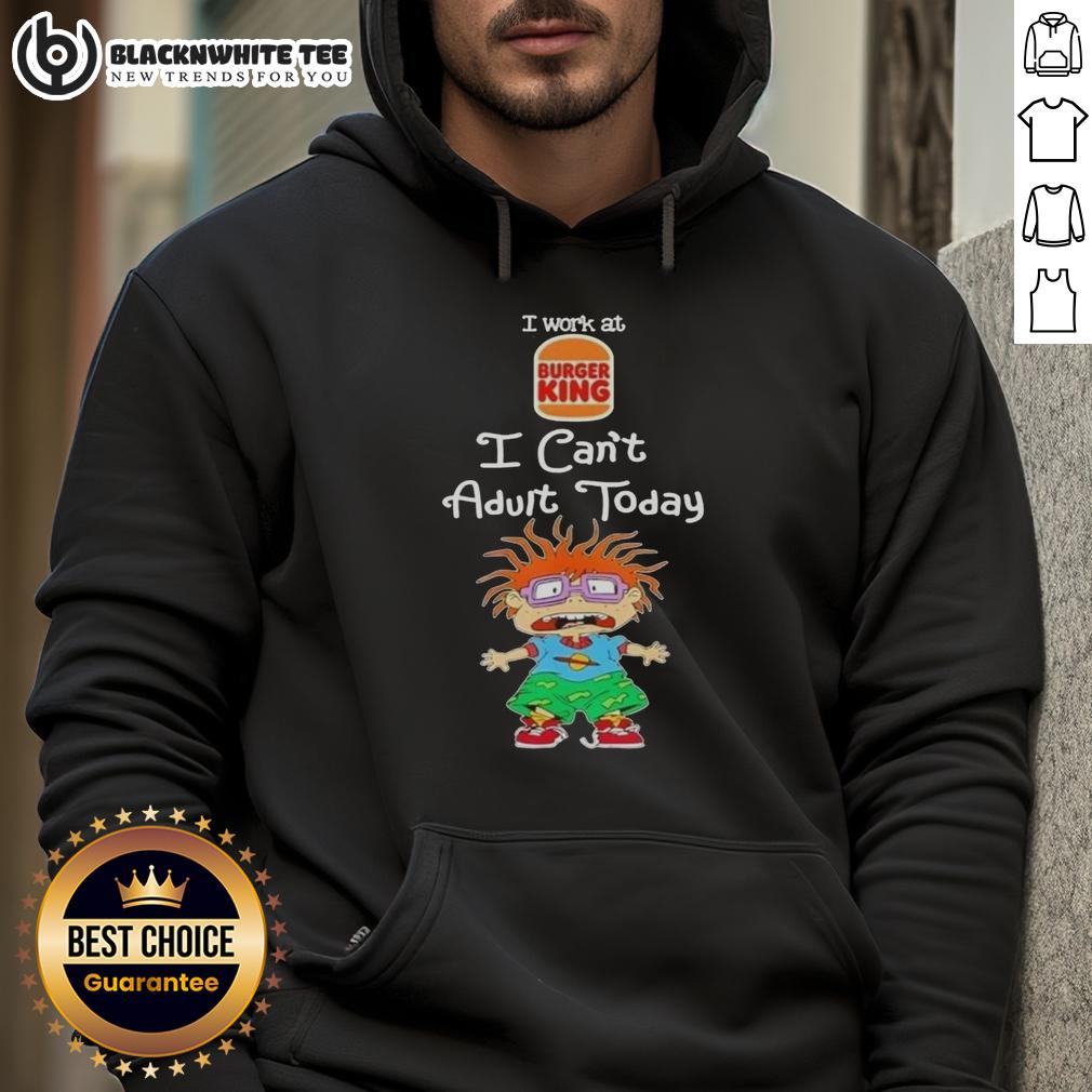 Good Chuckie Finster I Work At Burger King I Can't Adult Today T-Shirt - Image 2