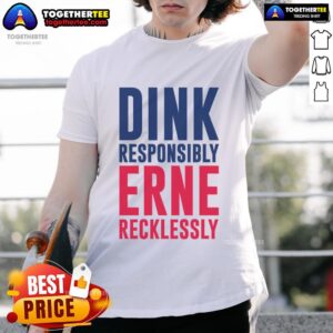 Good Dink Responsible Erne Recklessly Pickleball T-Shirt
