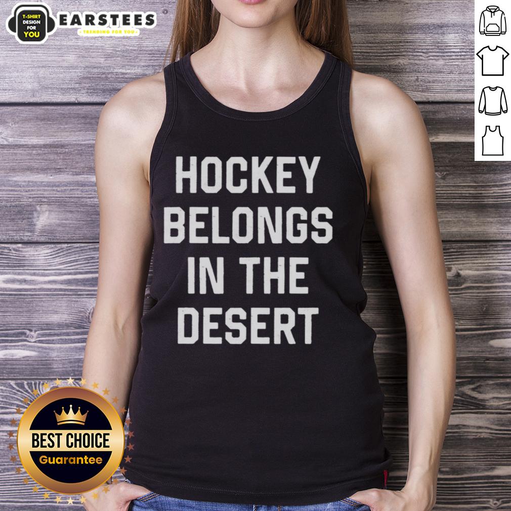 Top Hockey Belongs In The Desert T-Shirt - Image 4