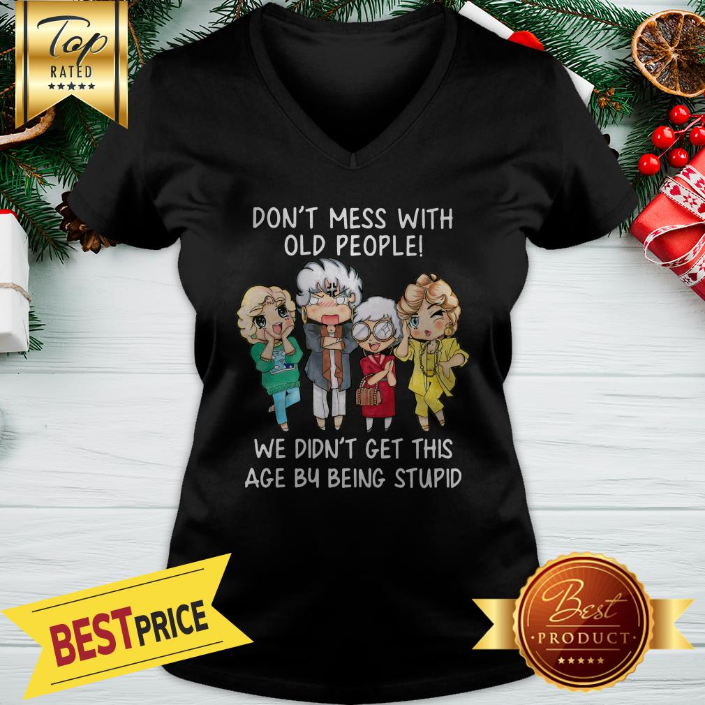 Official Golden Girl Don’t Mess With Old People We Didn’t Get This Age Shirt - Image 2