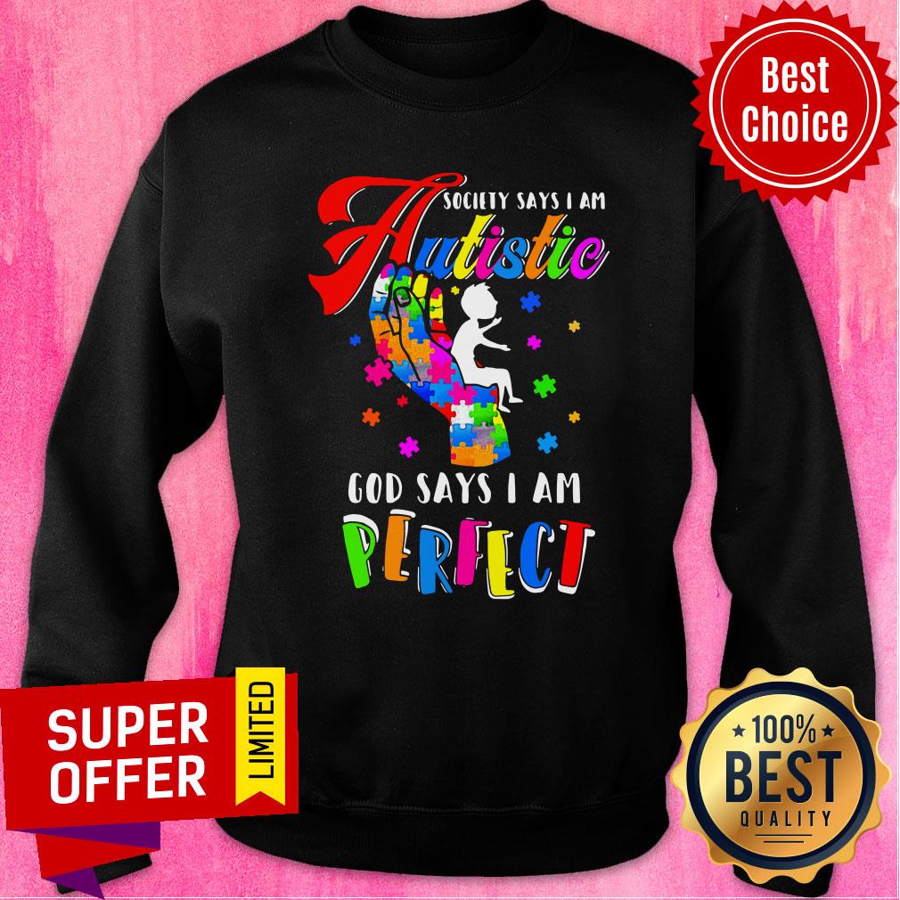 Official Society Says I Am Autistic God Says I Am Perfect Shirt - Image 5