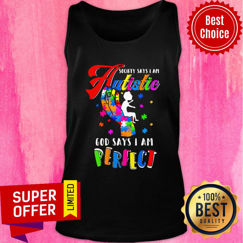 Official Society Says I Am Autistic God Says I Am Perfect Shirt - Image 4