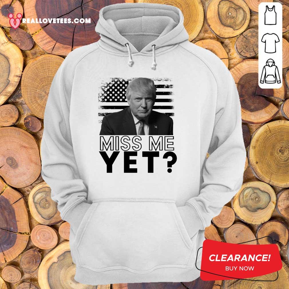 Super Nice Donald Trump Miss Me Yet American Flag Shirt - Image 4