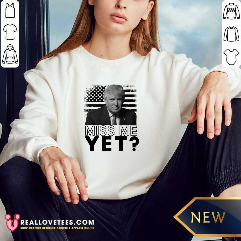 Super Nice Donald Trump Miss Me Yet American Flag Shirt - Image 2