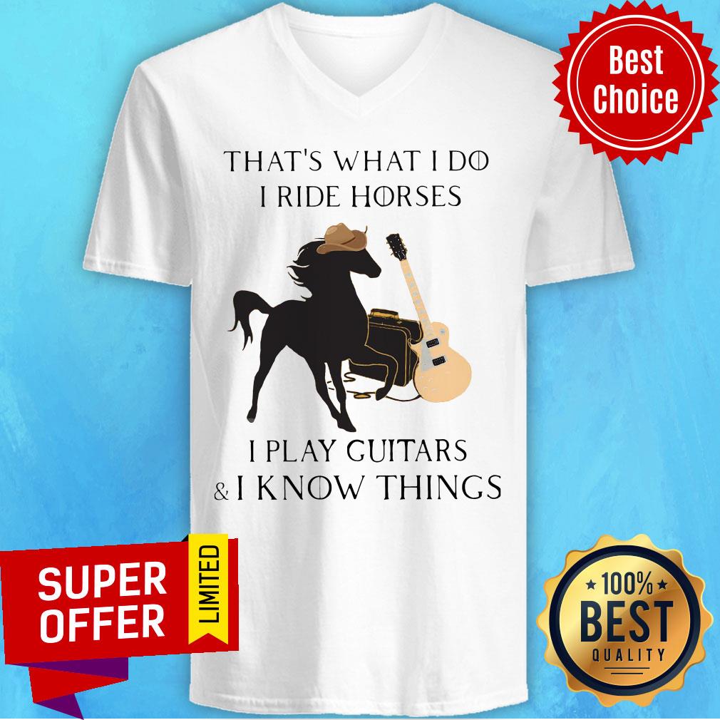 Awesome That’s What I Do I Ride Horses I Play Guitars I Know Things Shirt - Image 5