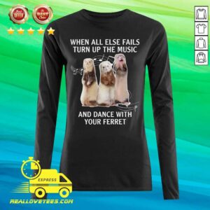 Alternative view of Cute When All Else Fails Turn Up The Music And Dance With Your Ferret Shirt
