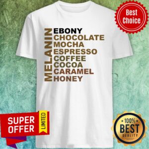 Top Melanin Ebony Chocolate Mocha Espresso Shirt