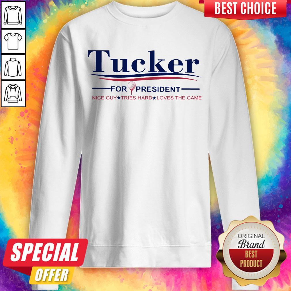 Tucker Carlson For President Nice Guy Tries Hard Loves The Game Shirt - Image 5