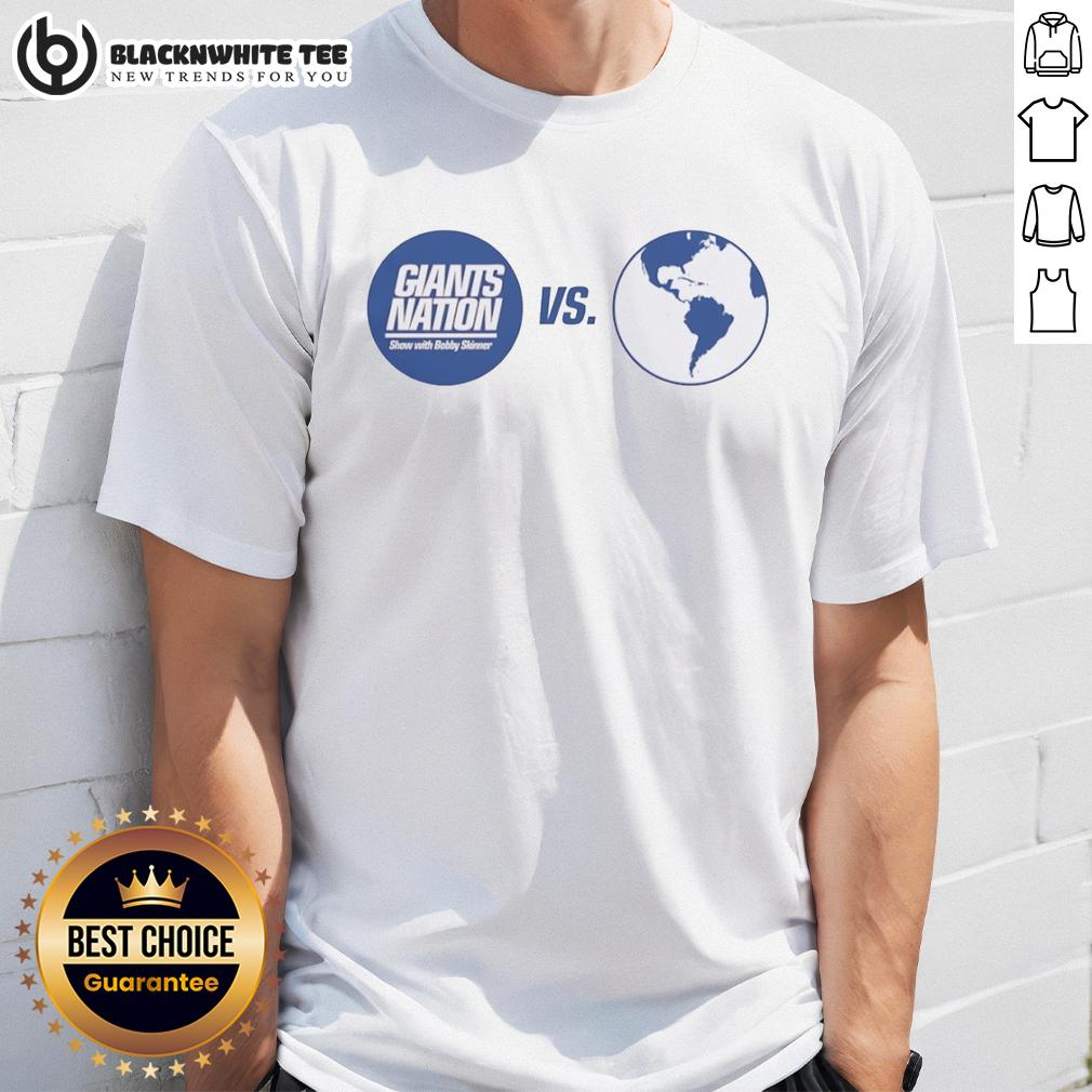 Awesome Giants Nation Show With Bobby Skinner Vs Earth T-Shirt