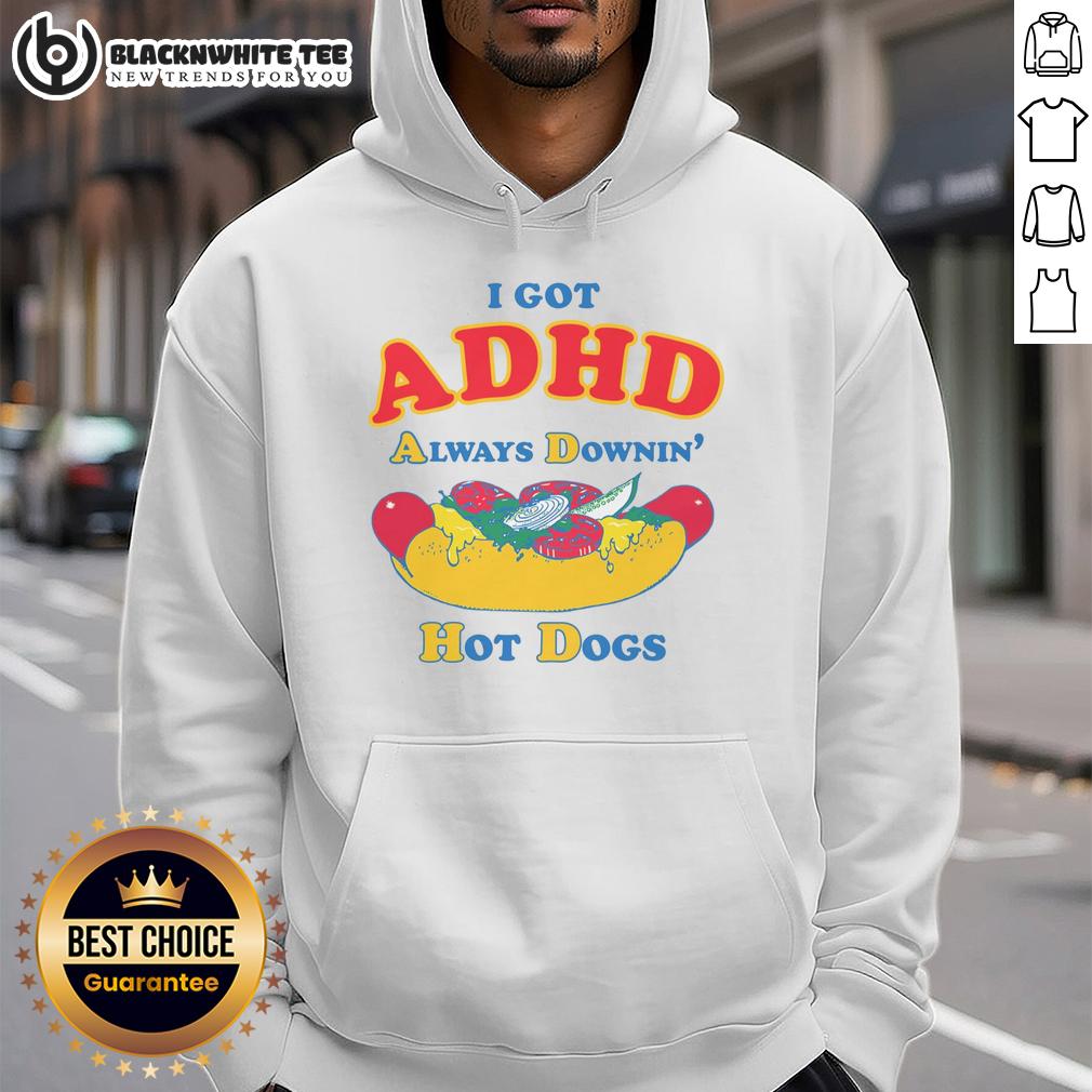 Awesome I Got ADHD Always Downin' Hot Dogs T-Shirt - Image 2