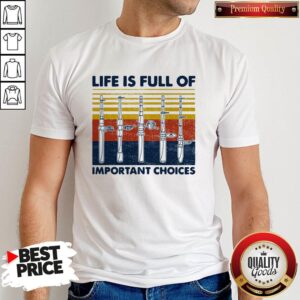 Cute Fishing Life Is Full Of Important Choices Vintage Retro Shirt